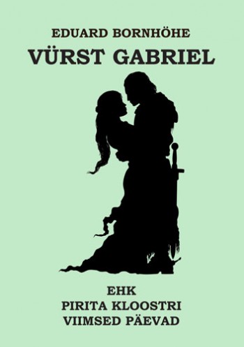 Eduard Bornhöhe "Vürst Gabriel ehk Pirita ..
